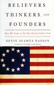 This is the cover of "Believers, Thinkers and Founders: How We Came to Be One Nation Under God" by Kevin Seamus Hasson. The book is reviewed by Eugene Fisher. (CNS)