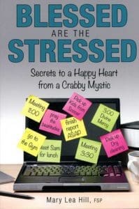 This is the cover of “Blessed are the Stressed: Secrets to a Happy Heart From a Crabby Mystic” by Daughter of St. Paul Mary Lea Hill. (CNS)