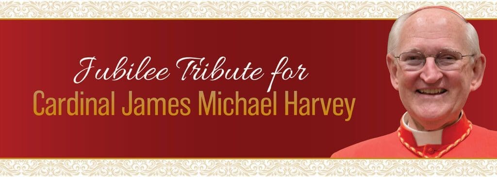 Jubilee Tribute for Cardinal James Michael Harvey